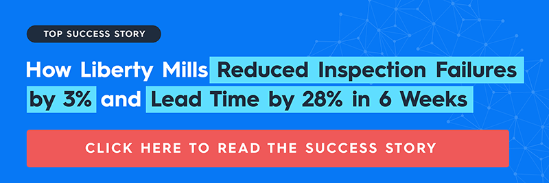 How Liberty Mills Reduced Internal Inspection Fail Rate by 3% and Lead Time by 28% in 6 Weeks [object object] How Digitalization Improved Liberty Mills’ Quality Operations in 6 Weeks 1215679 EmailBannersLibertyMillsContent 102521 EmailBannersLibertyMillsContent 411